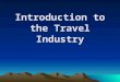 Introduction to the Travel Industry. History of tourism Interest in exploration, tracing back the history of the human race through famous travelers such