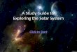 A Study Guide to Exploring the Solar System Click to Start