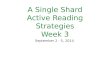 A Single Shard Active Reading Strategies Week 3 September 2 - 5, 2014