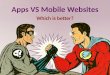 Apps VS Mobile Websites Which is better?. Bizness Apps Survey Bizness Apps surveyed over 500 small business owners with both a mobile app and a mobile