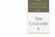 Post Classical Civilizations: The Crusades. The Effects of the Crusades  New Ideas and Products  Europeans had greater exposure to new ideas like