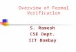 Overview of Formal Verification S. Ramesh CSE Dept. IIT Bombay