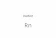 Radon Rn. Radon Level If 1,000 people who never smoked were exposed to this level over a lifetime*... The risk of cancer from radon exposure compares