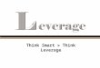Think Smart » Think Leverage. Our MISSION is to assist companies in delivering great value to the right place at the right time. We FOCUS on the marketing