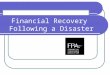 Financial Recovery Following a Disaster. 2 Purpose The Financial Recovery Process Restoring stability Planning for the future Questions and answers