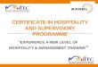 CERTIFICATE IN HOSPITALITY AND SUPERVISORY PROGRAMME “EXPERIENCE A NEW LEVEL OF HOSPITALITY & MANAGEMENT TRAINING ”
