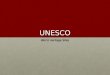 UNESCO World Heritage Sites. UNESCO The United Nations Educational, Scientific and Cultural Organization (UNESCO)The United Nations Educational, Scientific
