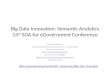 Big Data Innovation: Semantic Analytics 14 th SOA for eGovernment Conference Dr. Brand Niemann Director and Senior Enterprise Architect – Data Scientist
