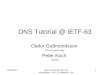 1 2005/07/31DNS Tutorial @ IETF-63 ogud@ogud.com & pk@denic.de DNS Tutorial @ IETF-63 Ólafur Guðmundsson OGUD consulting Peter Koch DENIC