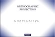 C H A P T E R F I V E ORTHOGRAPHIC PROJECTION. 2 Technical Drawing with Engineering Graphics, 14/e Giesecke, Hill, Spencer, Dygdon, Novak, Lockhart, Goodman