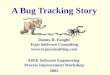 A Bug Tracking Story Danny R. Faught Tejas Software Consulting  ASEE Software Engineering Process Improvement Workshop 2002