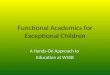 Functional Academics for Exceptional Children A Hands-On Approach to Education at WSSB