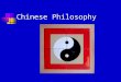 Chinese Philosophy. Early Chinese Thought “Early Chinese religion shares much in common with the other early tribal religions of the world. There was