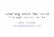 Learning about the world through social media Emre Kıcıman emrek@microsoft.com