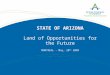 STATE OF ARIZONA Land of Opportunities for the Future MONTREAL - May, 20 th 2009