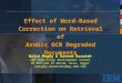 Effect of Word-Based Correction on Retrieval of Arabic OCR Degraded Documents Walid Magdy & Kareem Darwish IBM Technology Development Center PO Box 166