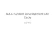 SDLC: System Development Life Cycle cs5493. SDLC Classical Model Linear Sequential – Aka waterfall model