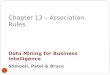 Chapter 13 – Association Rules Data Mining for Business Intelligence Shmueli, Patel & Bruce 1
