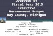 Overview of Fiscal Year 2013 Executive Recommended Budget Bay County, Michigan Prepared by: Thomas L. Hickner Bay County Executive Kimberly Priessnitz