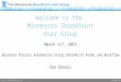 Meeting #123 Welcome to the Minnesota SharePoint User Group March 11 th, 2015 Business Process Automation Using SharePoint Forms
