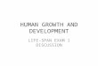 HUMAN GROWTH AND DEVELOPMENT LIFE-SPAN EXAM 1 DISCUSSION
