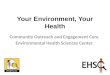 Your Environment, Your Health Community Outreach and Engagement Core Environmental Health Sciences Center