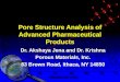 Pore Structure Analysis of Advanced Pharmaceutical Products Dr. Akshaya Jena and Dr. Krishna Porous Materials, Inc. 83 Brown Road, Ithaca, NY 14850 Dr