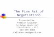 The Fine Art of Negotiations Presented by: Patrick Callahan Callahan Municipal Consultants - LLC 563-599-3708 Callahan.cmc@gmail.com