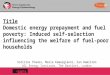 Title Domestic energy prepayment and fuel poverty: Induced self-selection influencing the welfare of fuel-poor households Sotirios Thanos, Maria Kamargianni,