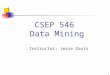 1 CSEP 546 Data Mining Instructor: Jesse Davis. 2 Today’s Program Logistics and introduction Inductive learning overview Instance-based learning Collaborative