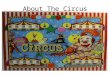 About The Circus. Table of Contents Learning and watching the circus Favorite Snacks Animal tricks Clowning Around High Above The Crowd Activity Pages
