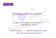 Engaging with our alumni Library benefits for University of Manchester alumni Jane Marshall Markus Karlsson-Jones The University of Manchester