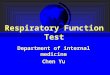Respiratory Function Test Department of internal medicine Chen Yu