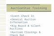 AuctionStar Training Event Check In General Auction Information Big Board & Silent Auctions Auction Closings & Check Out