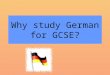 Why study German for GCSE?. The Importance of Languages How many languages are spoken throughout the world? 100 200 300 More than 500 Just over 6,500