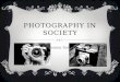 PHOTOGRAPHY IN SOCIETY Jessica Seth. PINHOLE CAMERA A pinhole camera is a camera without a lens. It is made out of a light-proof box, usually black with