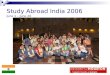1 Study Abroad India 2006 June 1 – June 20. 2 Our Program Leader  Dr. Saleha Khumawala