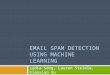 EMAIL SPAM DETECTION USING MACHINE LEARNING Lydia Song, Lauren Steimle, Xiaoxiao Xu