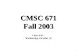 1 CMSC 671 Fall 2003 Class #16 – Wednesday, October 22