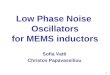 1 Low Phase Noise Oscillators for MEMS inductors Sofia Vatti Christos Papavassiliou