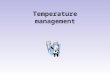 Temperature management. Cooling the harvested product Temperature- the most important factor in maintaining the quality of the harvested product. Product