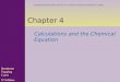 Chapter 4 Calculations and the Chemical Equation Denniston Topping Caret 5 th Edition Copyright  The McGraw-Hill Companies, Inc. Permission required for