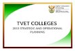 TVET COLLEGES 2015 STRATEGIC AND OPERATIONAL PLANNING 1