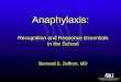 Anaphylaxis: Recognition and Response Essentials in the School Bernard S. Zeffren, MD
