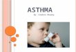 A STHMA By: Candace Murphy. W HAT I S A STHMA ? Asthma is a chronic disease. It affects the airways and makes breathing difficult. It causes an inflammation