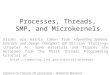 Processes, Threads, SMP, and Microkernels Slides are mainly taken from «Operating Systems: Internals and Design Principles”, 6/E William Stallings (Chapter