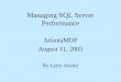 Managing SQL Server Performance AtlantaMDF August 11, 2003 By Larry Ansley
