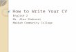 How to Write Your CV English 2 Ms. Alaa Shakoori Makkah Community College