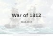 War of 1812 1812-1815. Cause #1: Napoleonic Wars British Blockade Europe –“Re-Impress” Deserters –Chesapeake Incident Coast of U.S. Boat attacked by Brits