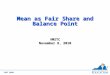 Fall 2010 Mean as Fair Share and Balance Point VMSTC November 8, 2010 Mean as Fair Share and Balance Point VMSTC November 8, 2010
